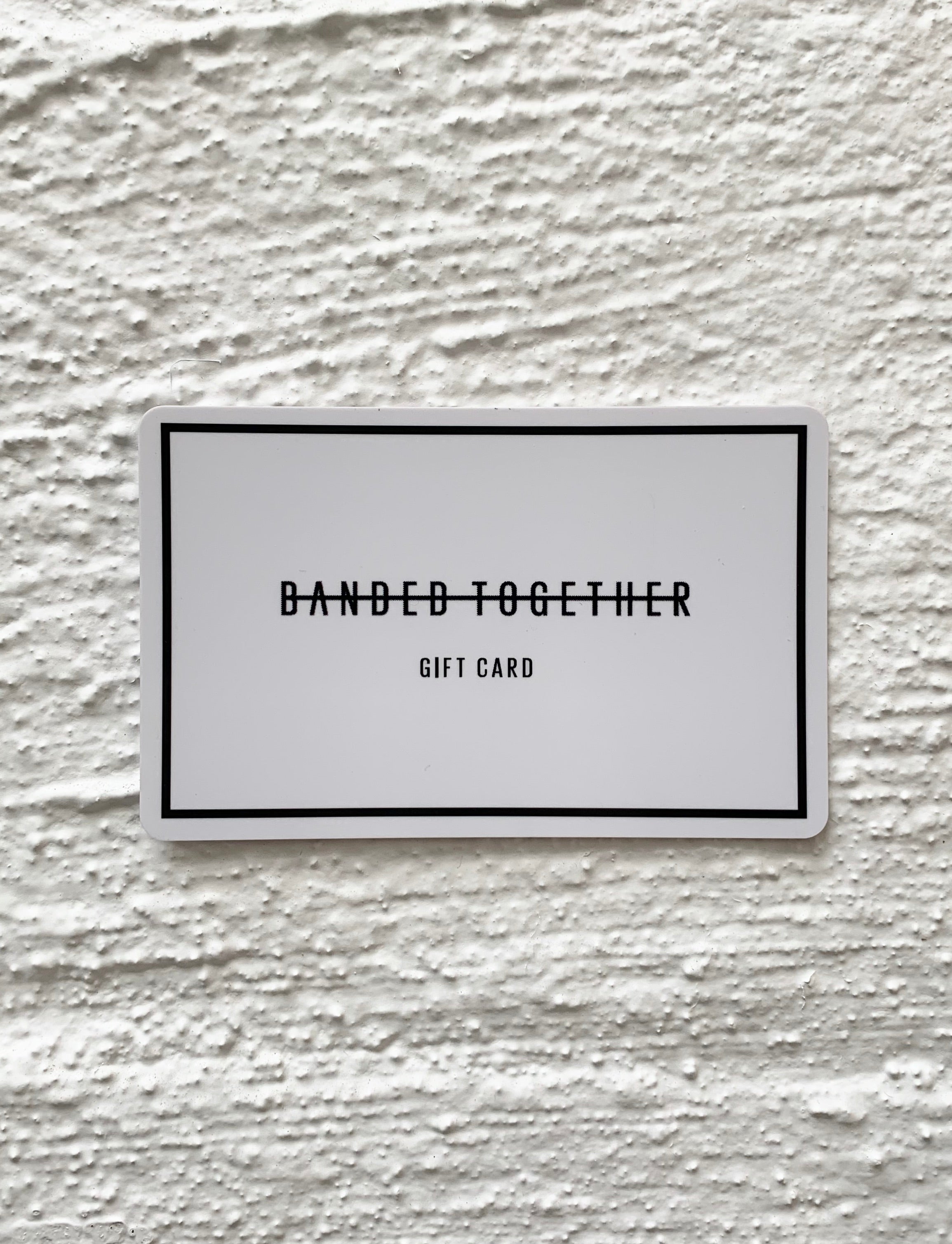 Physical Gift Card - Banded Together